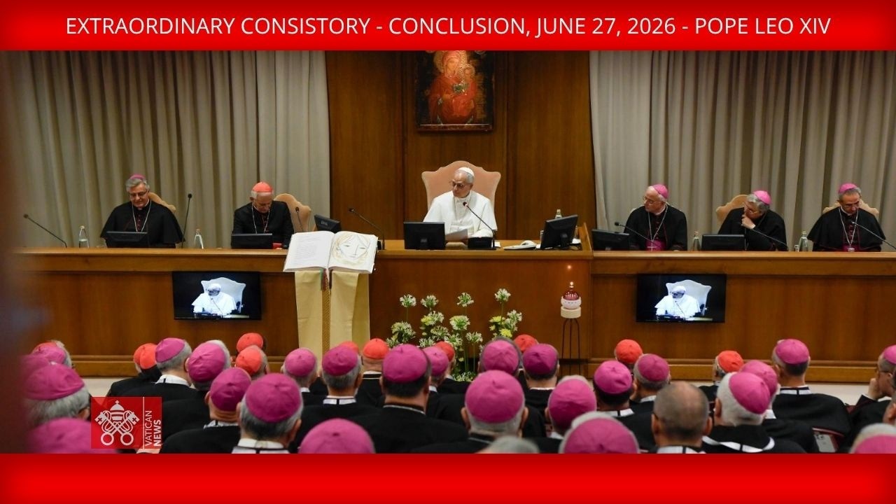 Extraordinary Consistory - Conclusion, June 27, 2026 - Pope Leo XIV