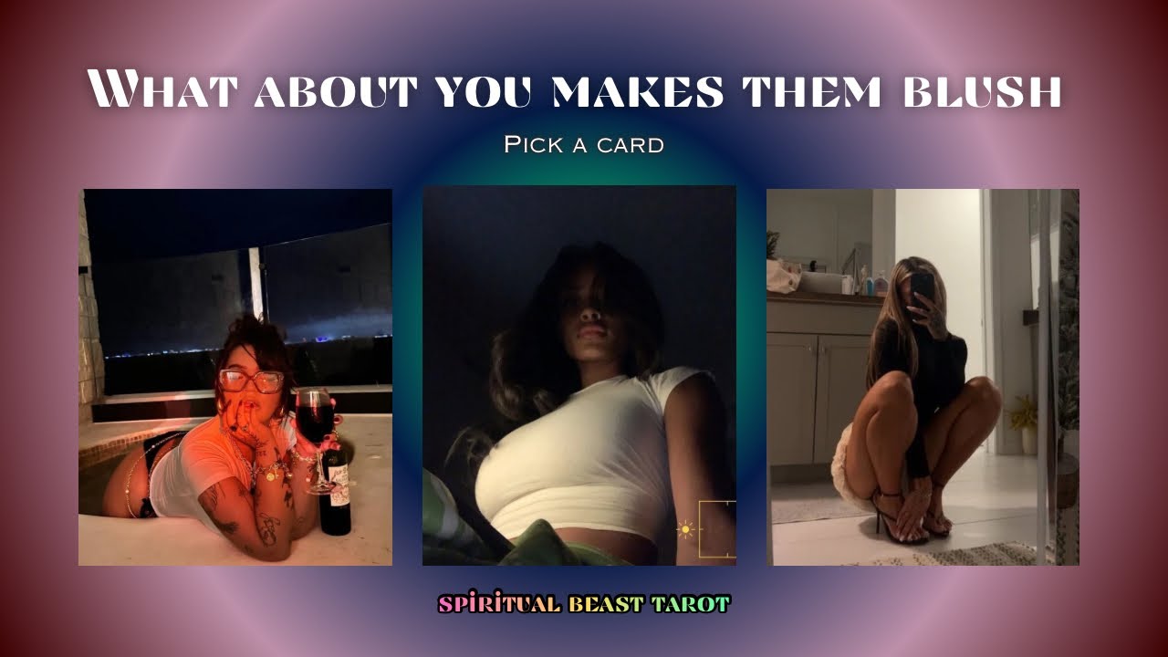 What About You Makes Them Blush | Pick a Card