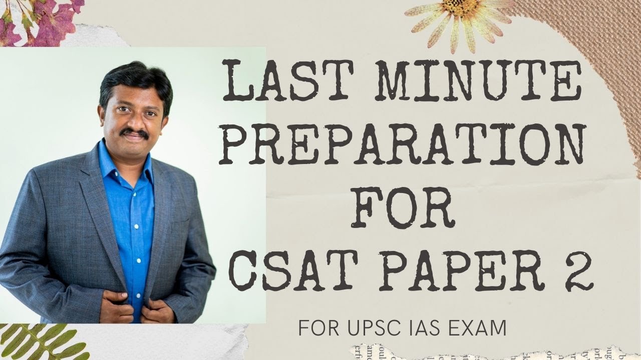 How to prepare for CSAT PAPER -2 of Upsc IAS exam in last one month to exam ?