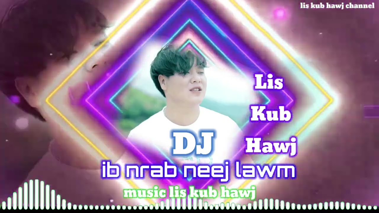 DJ   ib nrab neej lawm  by lis kub hawj