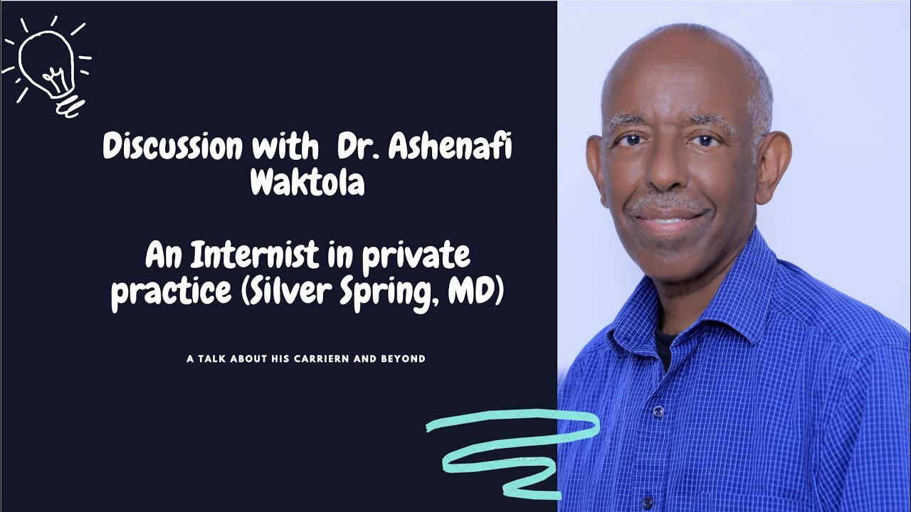 Ethiopia: Discussion with Dr. Ashenafi WaktolaAn Internist in private practice (Silver Spring, MD).
