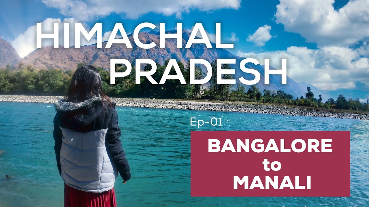 HIMACHAL PRADESH | BANGALORE - MANDI - MANALI  |  GIRLS ROAD TRIP VLOG - EP-01