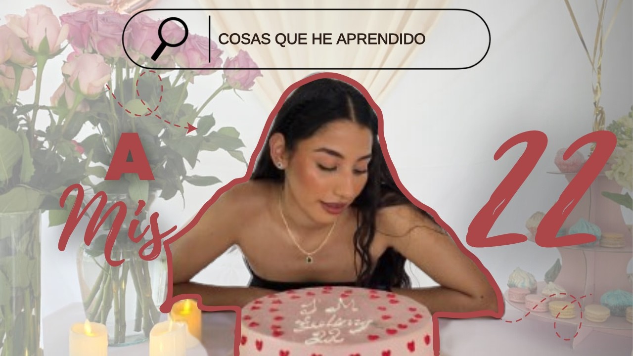 Lecciones que aprendí en mis 22 ✨ | Cosas que nadie te dice
