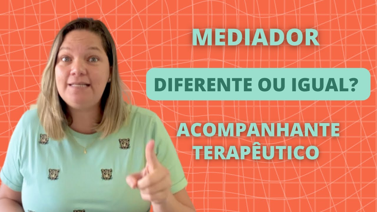 Mediador e Acompanhante Terapêutico, você sabe a diferença?