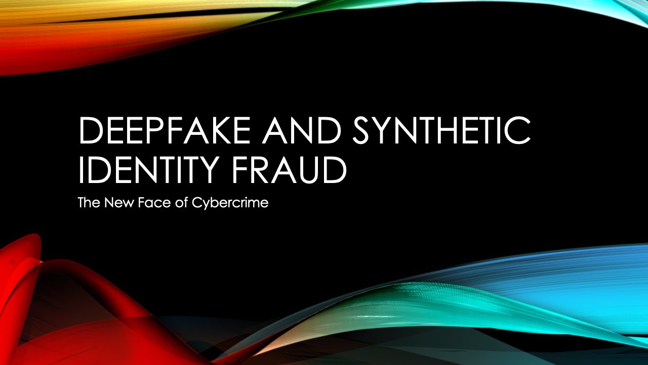 Deepfake and Synthetic Identity Fraud: The New Face of Cybercrime