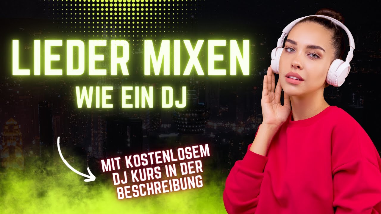 Musik mixen wie ein DJ 🎧 Episode 008