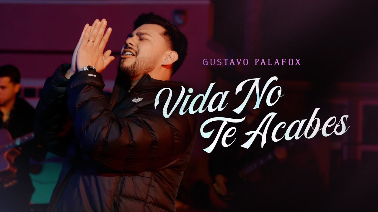 Gustavo Palafox - Vida No Te Acabes