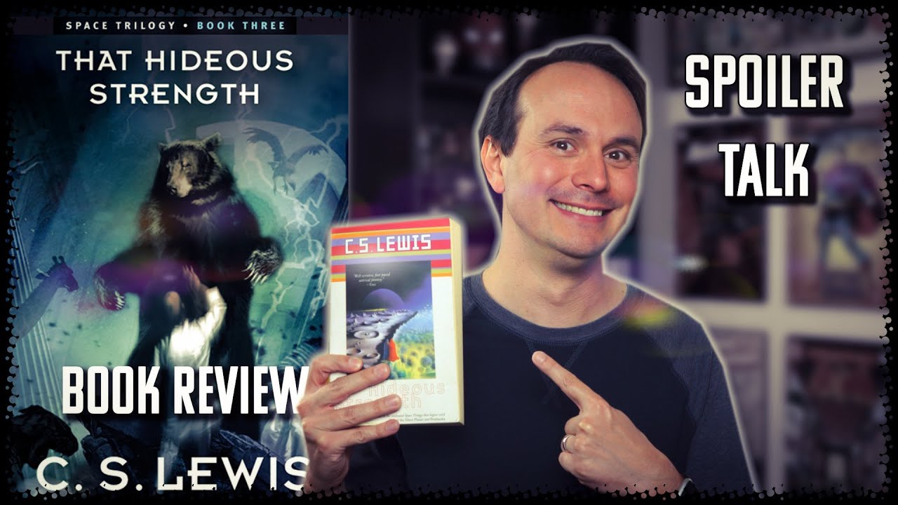 C.S. Lewis' That Hideous Strength - SPOILER TALK | Book Review