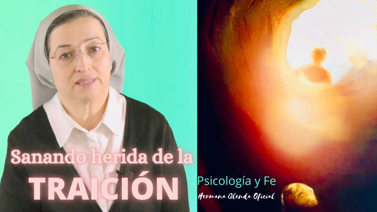 SANANDO HERIDA DE LA TRAICIÓN - Psicología y Fe - Hermana Glenda Oficial