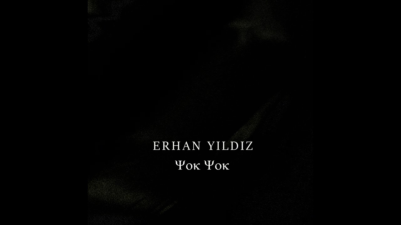 Erhan Yıldız - Yok Yok
