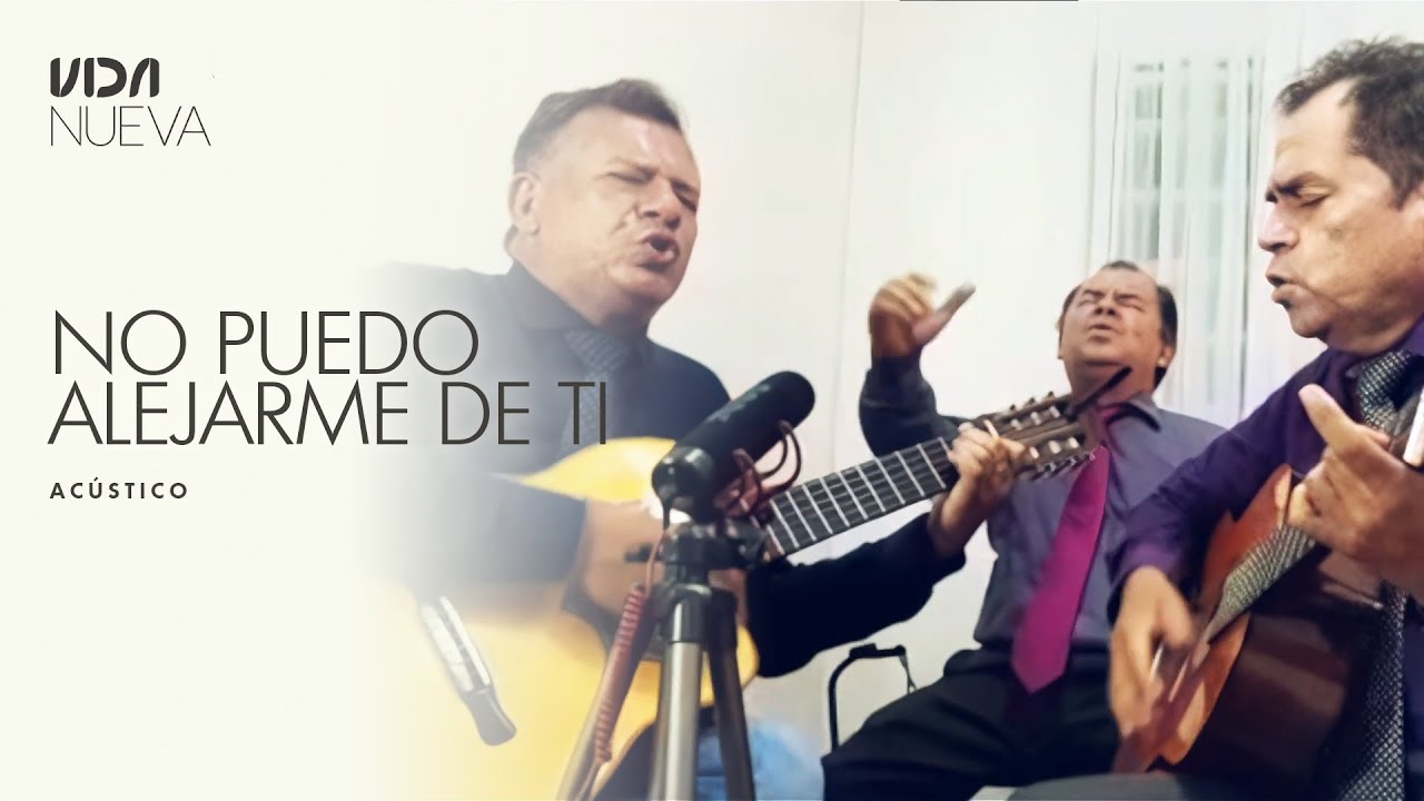 Vida Nueva - No Puedo Alejarme de Ti (Acústico)