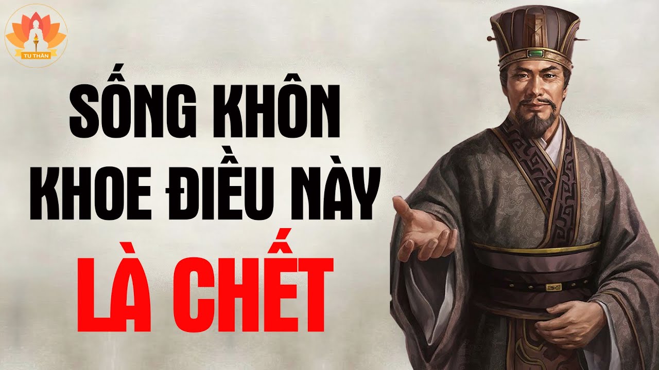 Sống Ở Đời Khoe Khoang 3 Điều N&agrave;y Rước Họa V&agrave;o Th&acirc;n, Sống Kh&ocirc;ng Phải Biết | Tu Th&acirc;n