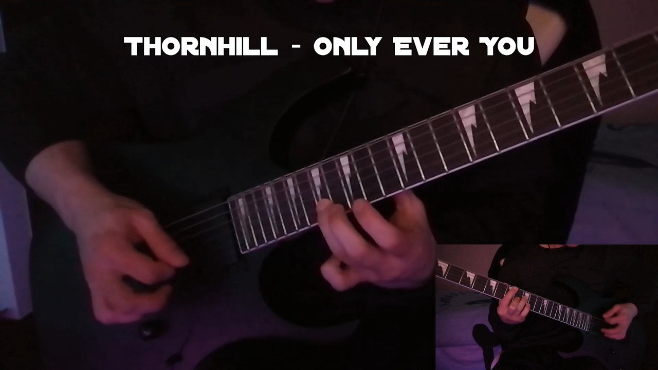 Thornhill - Only Ever You // Guitar Cover