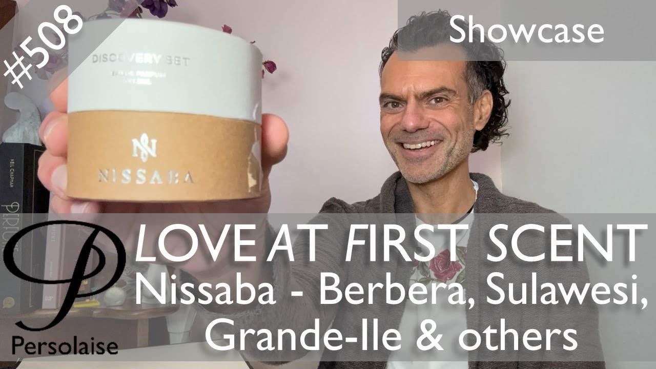 Nissaba perfume showcase review, incl. Berbera, Sulawesi on Persolaise Love At First Scent ep 508