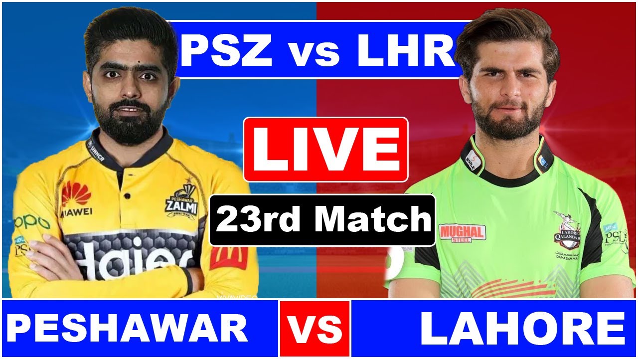 PSL Live: Lahore Qalandars vs Peshawar Zalmi 23rd MATCH Live Score Post Match