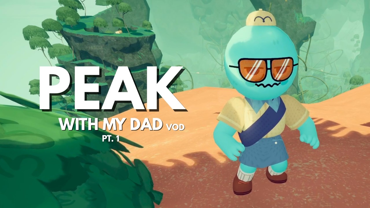 PEAK with my dad! VOD
