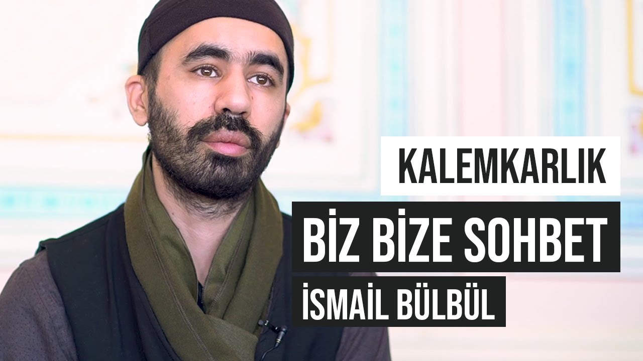 Biz Bize Sohbet | 1. Bölüm | İsmail Bülbül - Kalemkâr