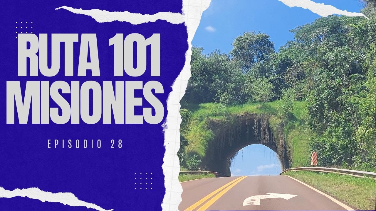 RUTA 101  MISIONES   - 50 Lugares imperdibles de la Mesopotamia- Episodio 28