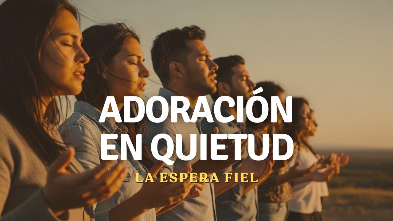 Adoración Suave y Profunda | Para la Esperanza y Fidelidad que Nos Guía