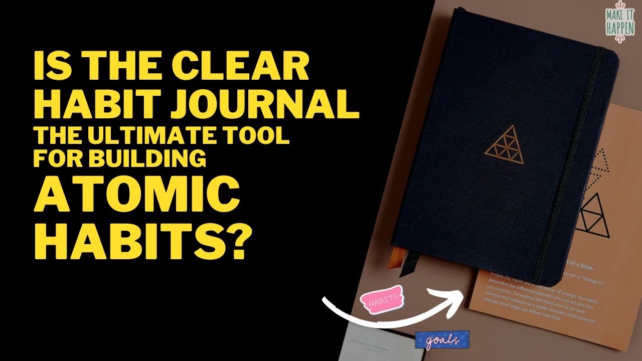 Is the Clear Habit Journal the Ultimate Tool for Building Atomic Habits? | Review