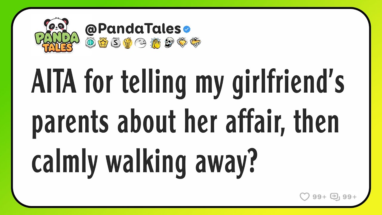 AITA for telling my girlfriend’s parents about her affair, then calmly walking away?