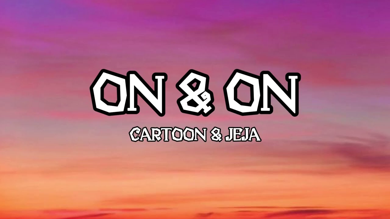On & On - Cartoon & Jeja (Lyrics)