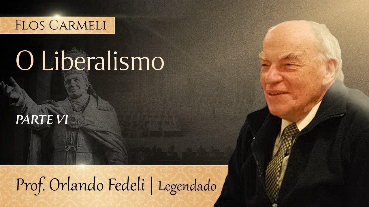 O Liberalismo (parte 6 de 6) - prof. Orlando Fedeli (Legendado)