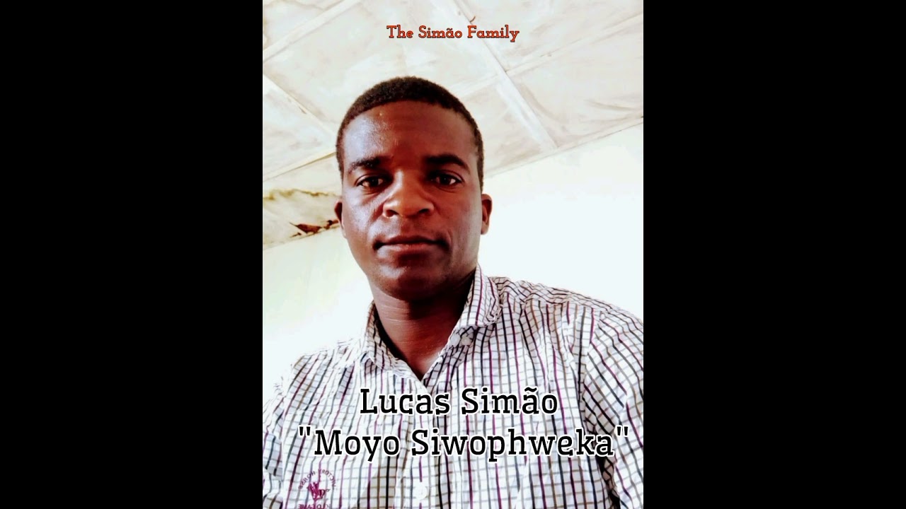 Lucas Simao-Moyo siophweka(The Simao Family)