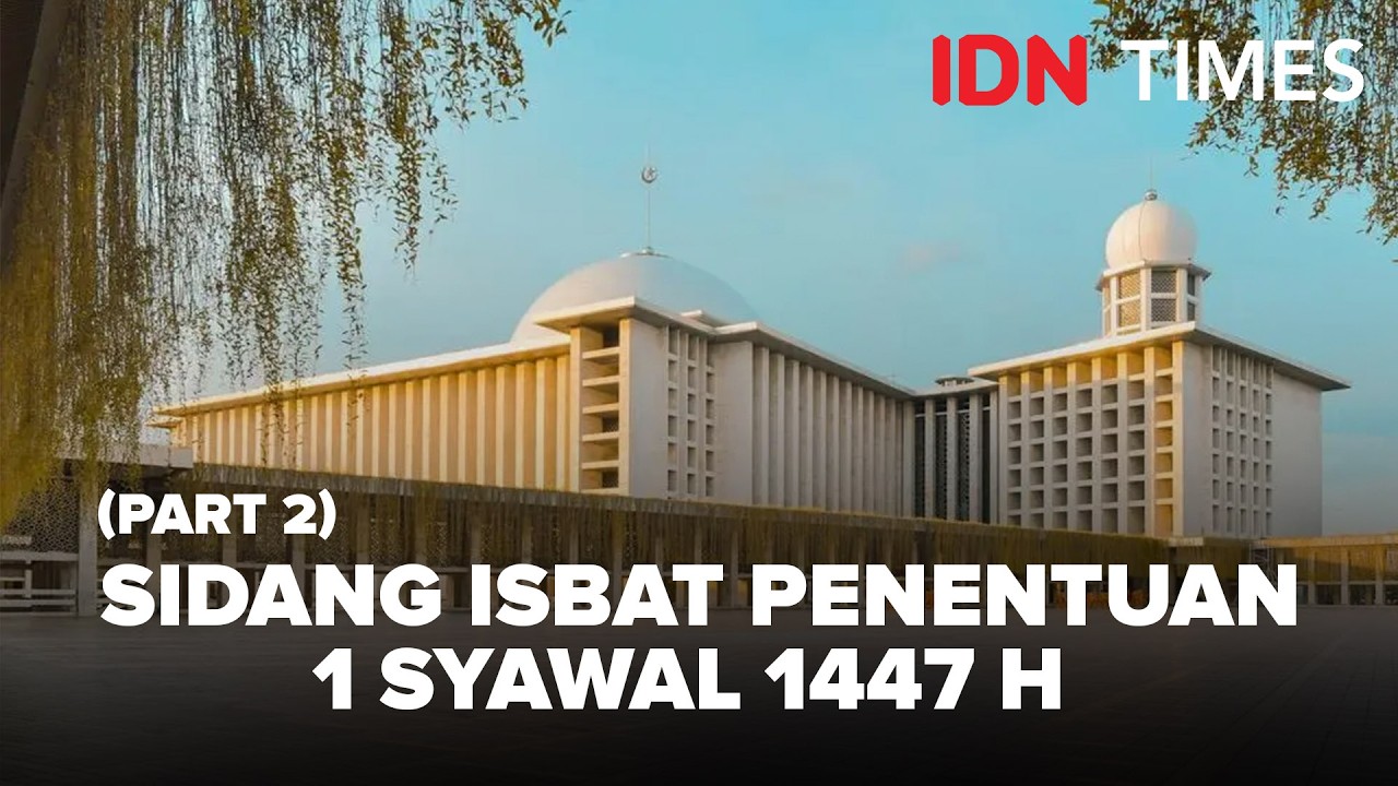 (Part 2) Sidang Isbat Penentuan 1 Syawal 1447 H