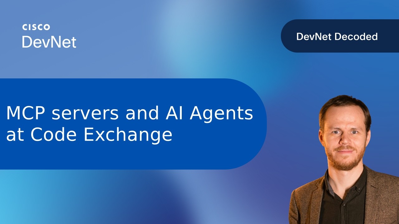 Серверы MCP и агенты ИИ на Code Exchange | DevNet Decoded