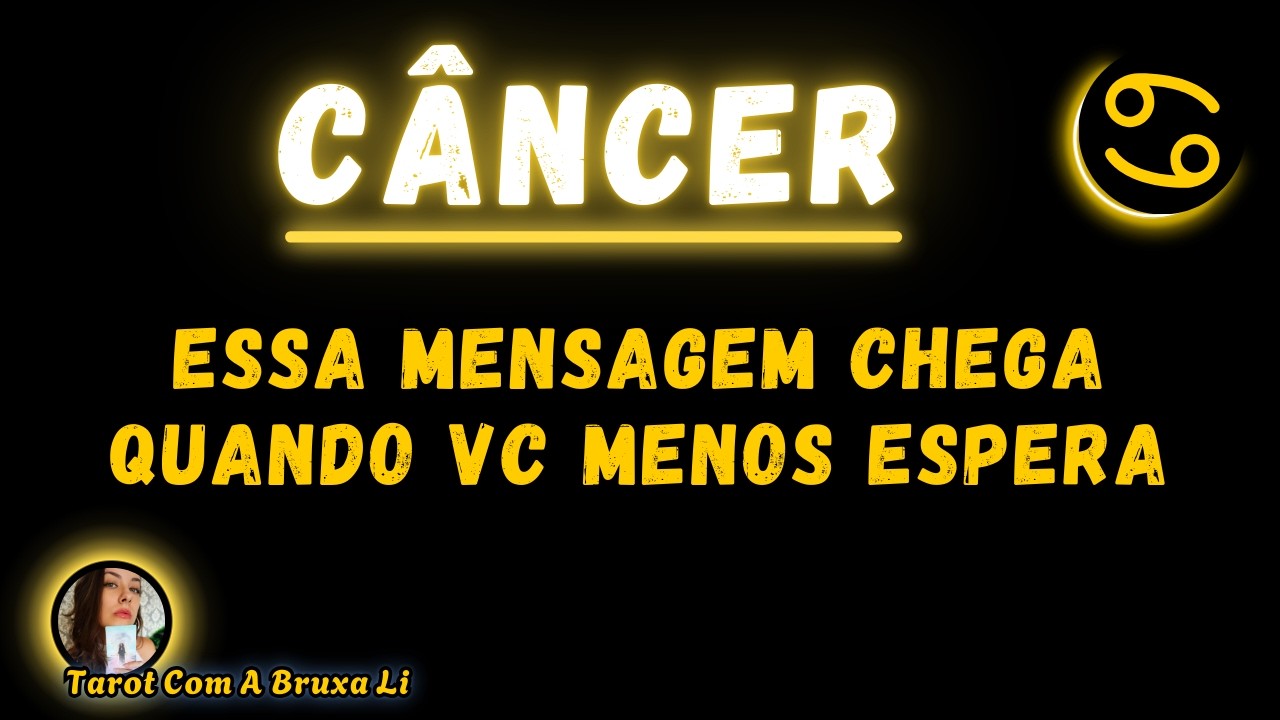 CÂNCER♋ ESSA MENSAGEM CHEGA QUANDO VC MENOS ESPERA
