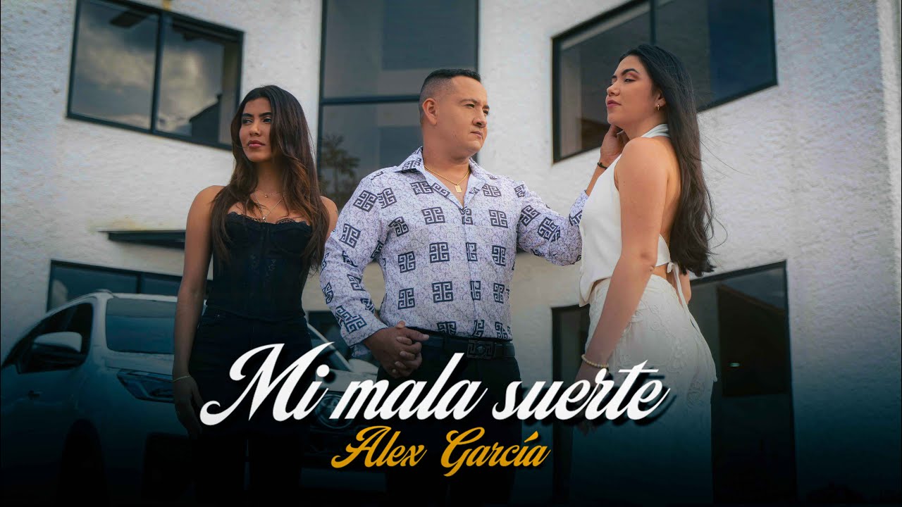 MI MALA SUERTE - ALEX GARCIA (Video Oficial)