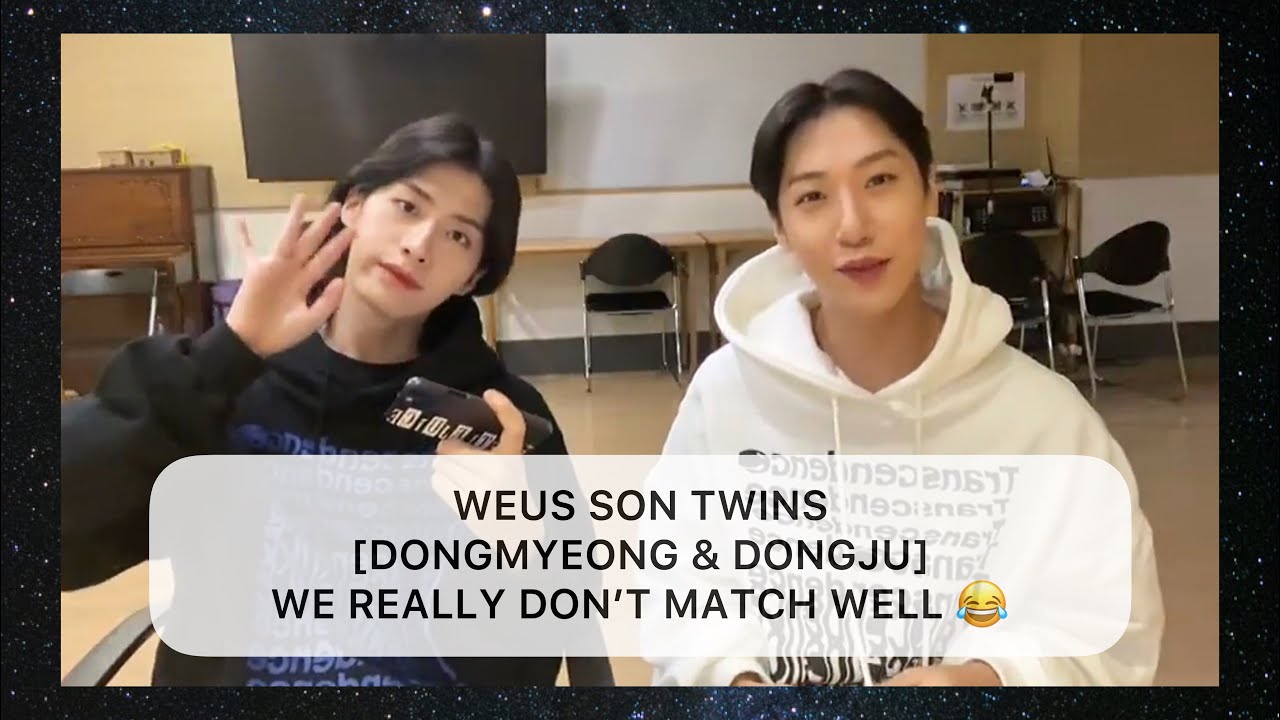 [ENG] WEUS Son Twins -  Dongmyeong & Dongju (We Really Don’t Match Well)