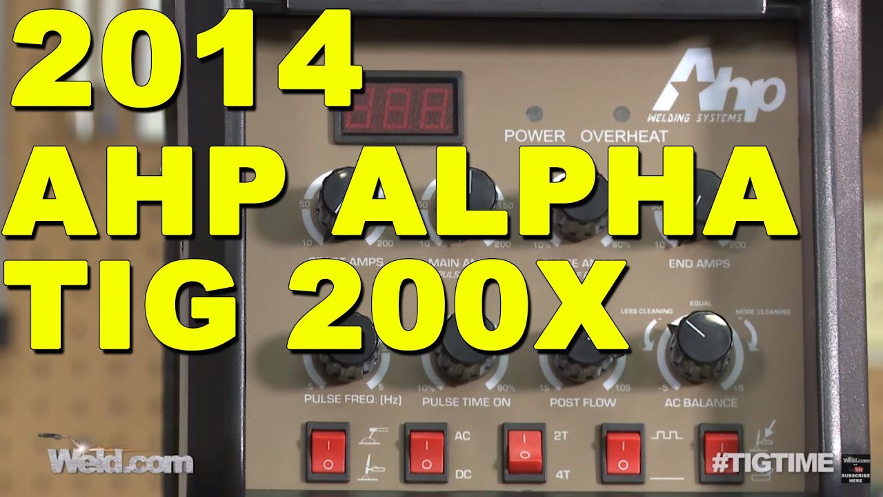 AHP AlphaTIG 200X Review: Part 1 - DC Welding | TIG Time
