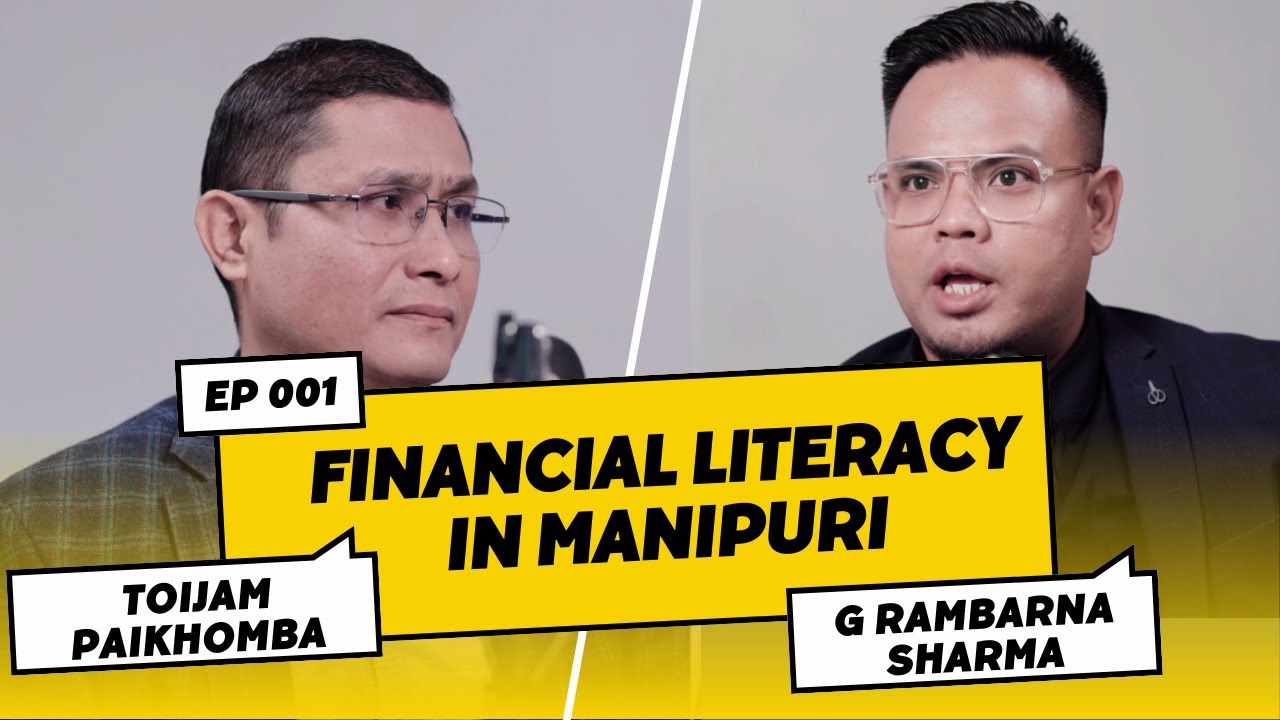 Financial Literacy in Manipuri ft Toijam Paikhomba & G RAMBARNA SHARMA | EP 001 | G Rambarna Sharma