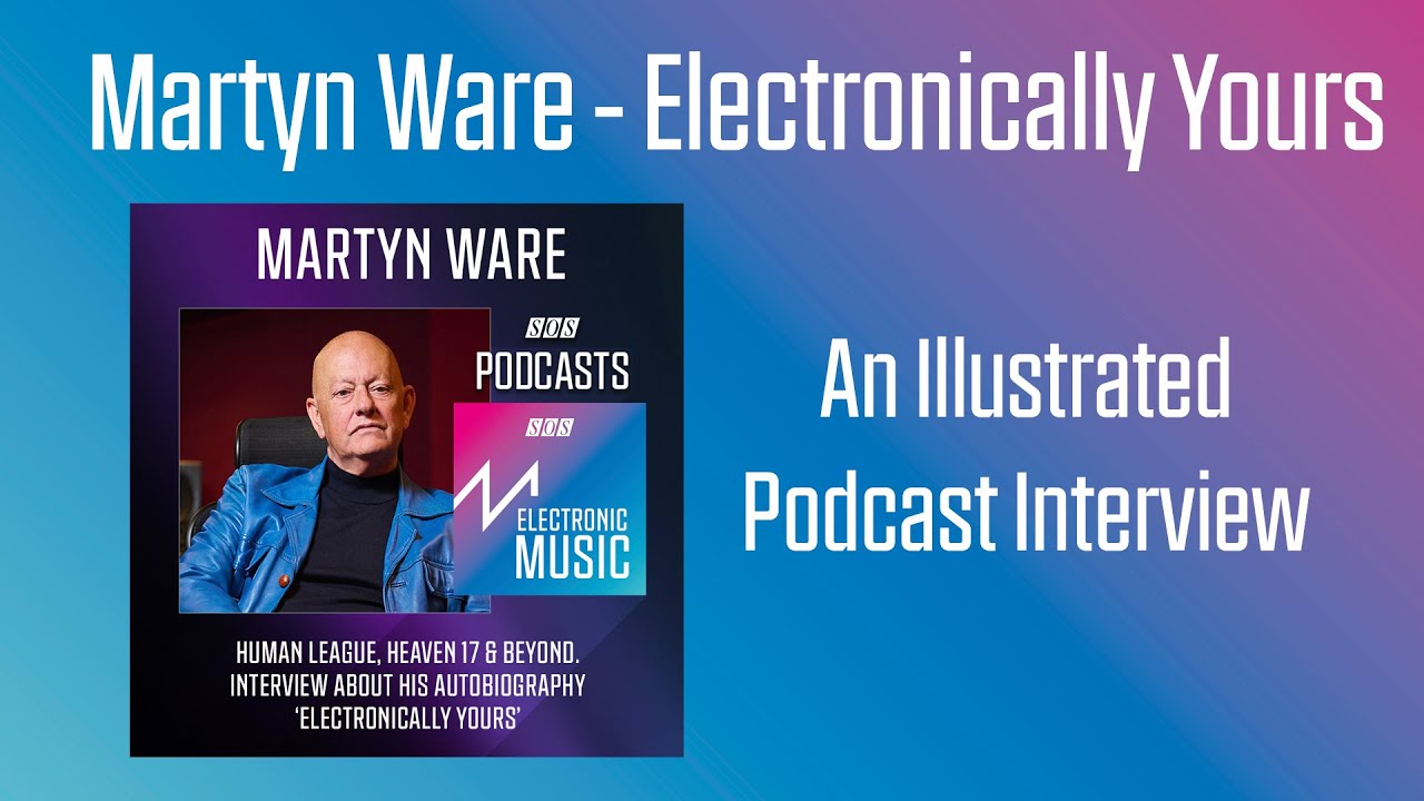 Martyn Ware: Human League, Heaven 17 & Beyond | SOS Podcast