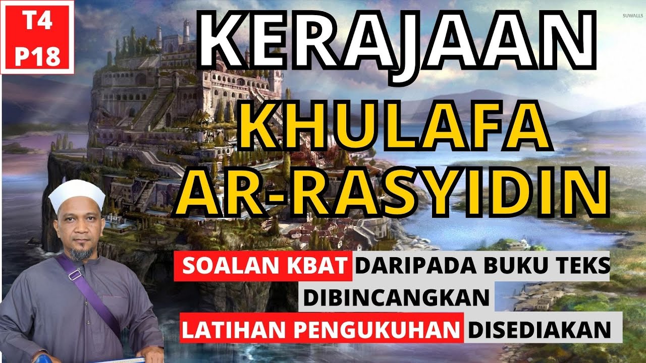 KERAJAAN KHULAFA AR-RASYIDIN   |   PENDIDIKAN ISLAM TINGKATAN 4 KSSM   |   PELAJARAN 18