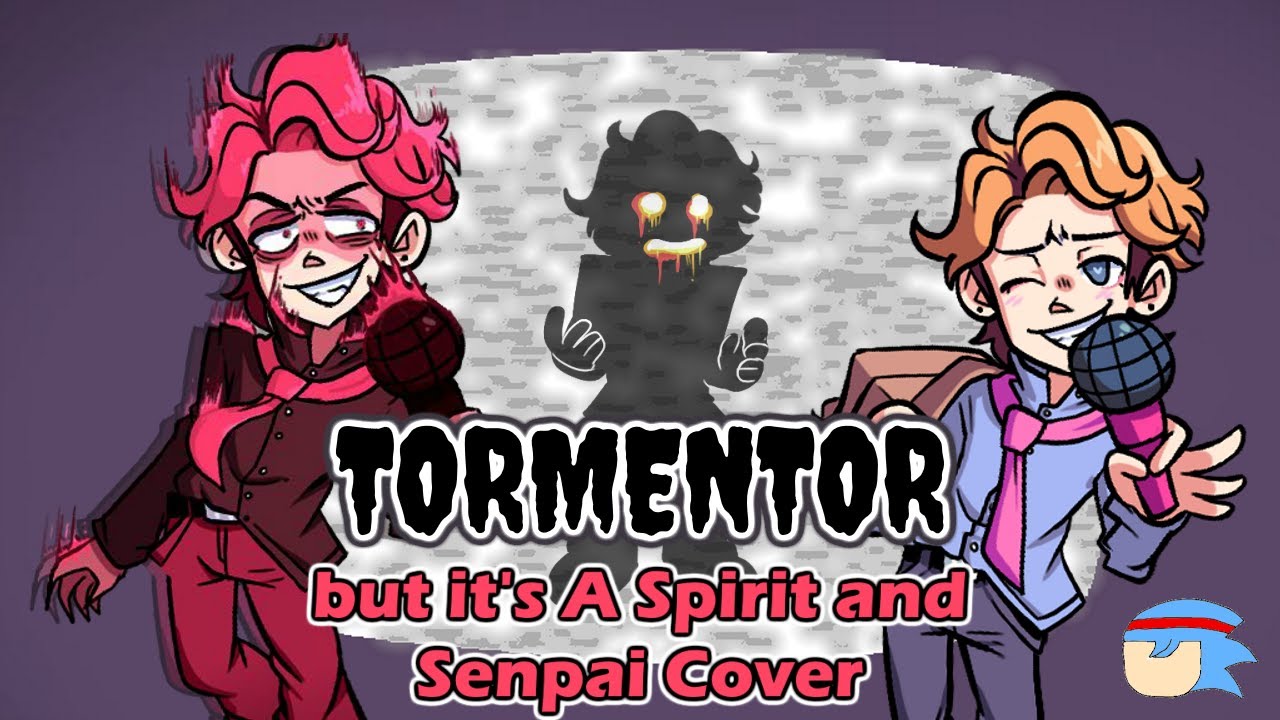 You Can't Give Up (Tormentor but it's a Spirit and Senpai Cover)
