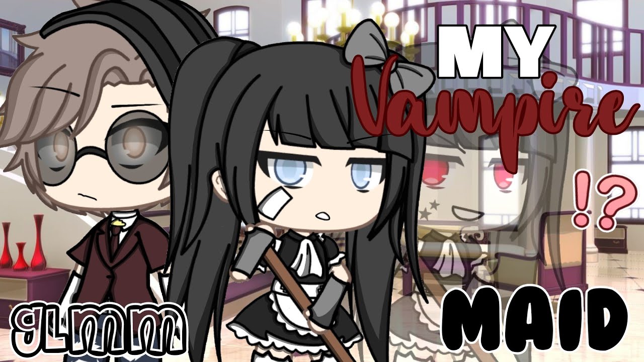 My Vampire Maid || GLMM || Gacha Life Mini Movie