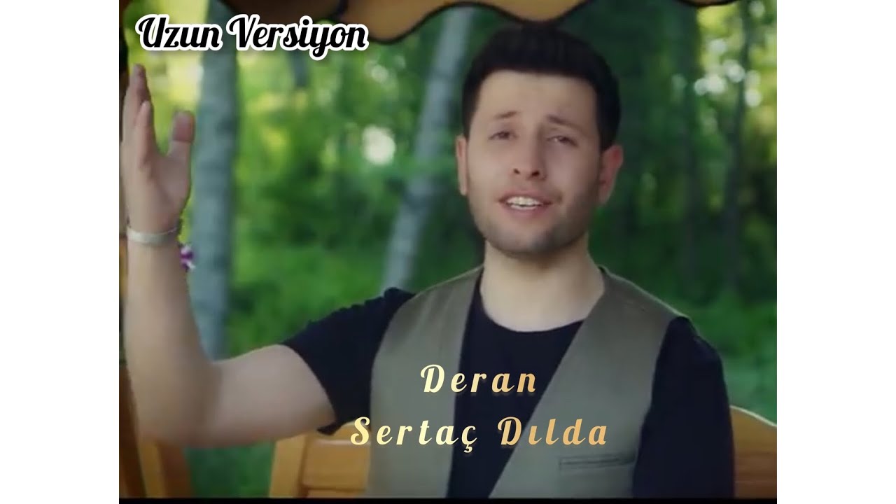 Serta&ccedil; Dılda - Deran (UzunVerisyon)