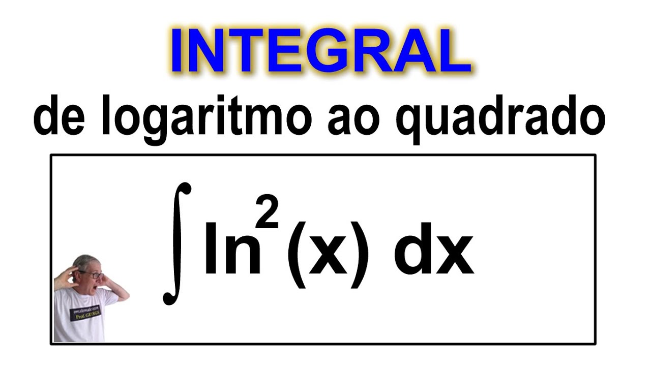 GRINGS✌️ |CÁLCULO| INTEGRAL DE LOGARITMO AO QUADRADO @OmatematicoGrings