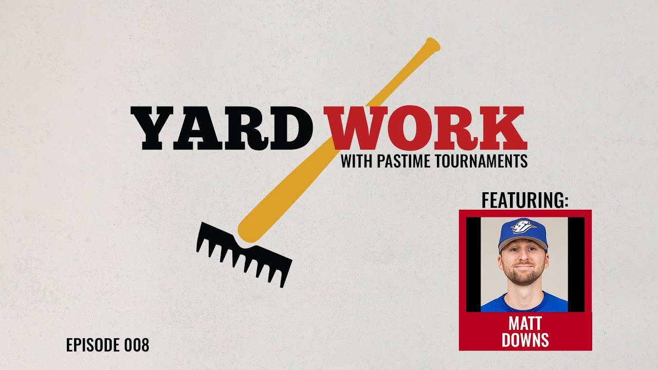 Yard Work w/ Pastime Tournaments featuring Matt Downs (Spalding University)