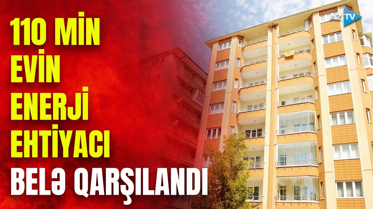 Azərbaycanda daha bir YENİLİK: görün 110 min evin enerji ehtiyacı necə qarşılanır