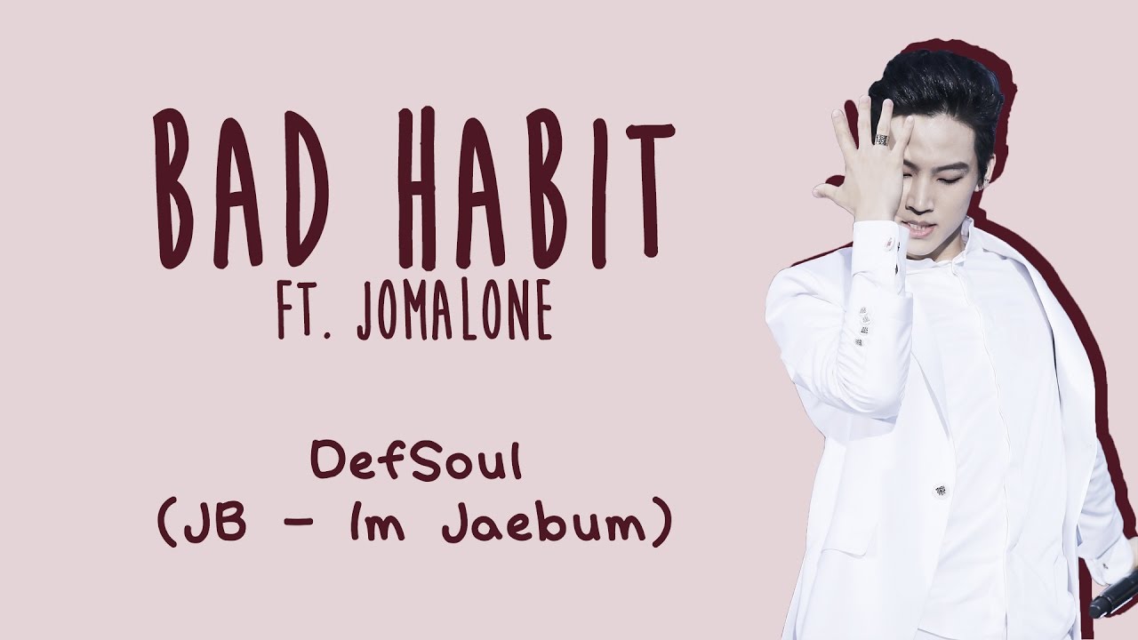 DEFSOUL (GOT7 JB) - BAD HABIT [ENG/ROM/HAN]