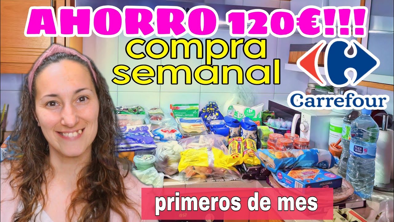 ✅️ 120 EUROS de AHORRO/  Primeros de MES/Super COMPRA SEMANAL Carrefour/ Maricienta