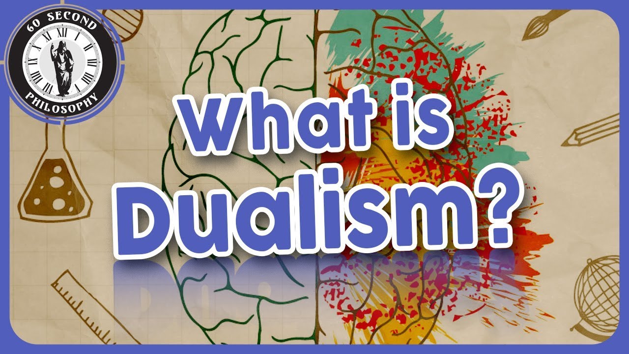 @60SPH What is Dualism?