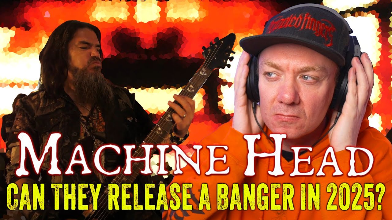 CAN MACHINE HEAD STILL RELEASE A BANGER IN 2025?