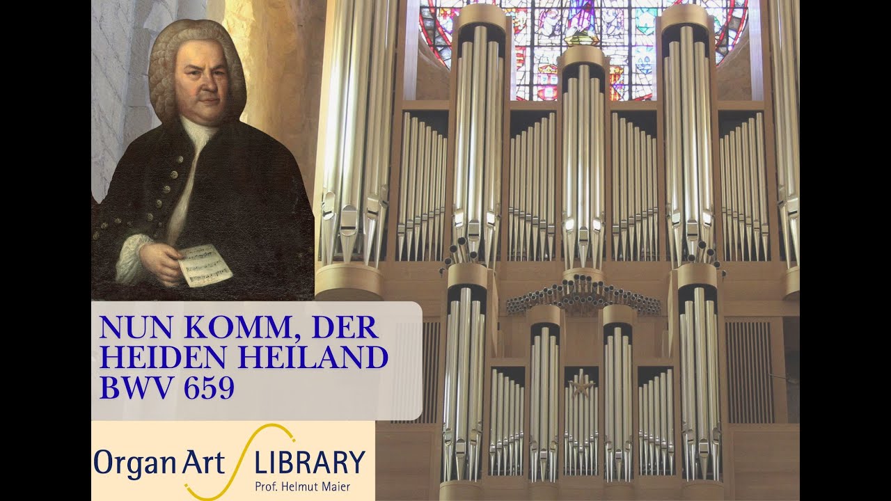 Nun komm, der Heiden Heiland - BWV 659