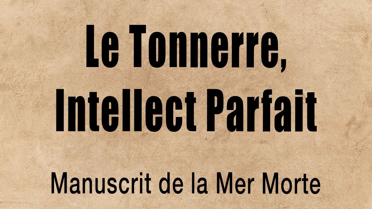 Le Tonnerre, Intellect Parfait - Manuscrit de la Mer Morte -