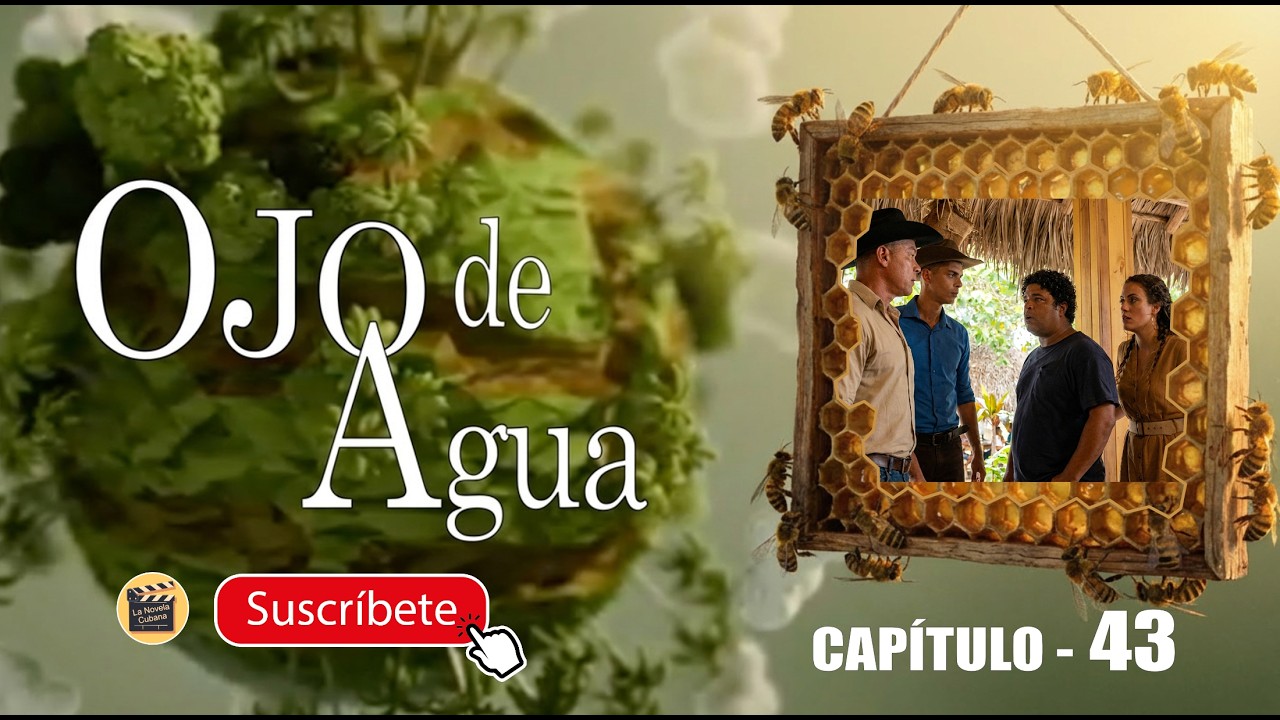 OJO DE AGUA | CAP -  43 | La Novela Cubana